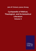 Cyclopaedia of Biblical, Theological, and Ecclesiastical Literature: Volume II 3846050245 Book Cover