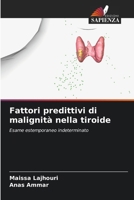 Fattori predittivi di malignità nella tiroide: Esame estemporaneo indeterminato (Italian Edition) 620762629X Book Cover