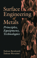 Surface Engineering of Metals: Principles, Equipment, Technologies (Crc Series in Materials Science and Technology) 0849382254 Book Cover