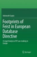 Footprints of Feist in European Database Directive: A Legal Analysis of IP Law-making in Europe 9811039801 Book Cover