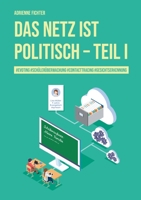 Das Netz ist politisch - Teil I: #evoting #schülerüberwachung #contactracing #gesichtserkennung 3038053015 Book Cover