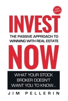Invest Now - The Passive Approach to Winning at Real Estate B0C27T9BSF Book Cover