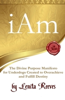 I Am: The Divine Purpose Manifesto Inspired by the I Am Statements of Jesus 0692723587 Book Cover