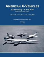 American X-Vehicles: An Inventory- X-1 to X-50. NASA Monograph in Aerospace History, No. 31, 2003 (Sp-2003-4531) 1493699970 Book Cover