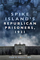 Spike Island's Republican Prisoners, 1921 0750996277 Book Cover