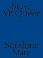 Steve McQueen: Sunshine State B09M51TJJL Book Cover