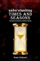Understanding Times and Seasons: The Role of God's Chosen vessel B0FVFSLYLW Book Cover