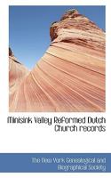 Minisink Valley Reformed Dutch Church records 1015930492 Book Cover
