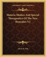 Materia Medica and Special Therapeutics of the New Remedies: Special Therapeutics 1144763304 Book Cover