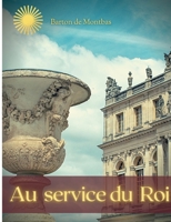 Au service du Roi: Mémoires inédits d'un officier de Louis XIV 2382743484 Book Cover