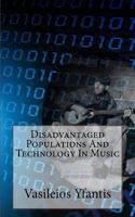 Disadvantaged Populations and Technology in Music 1492728624 Book Cover
