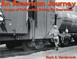 An American Journey: Images of Railroading During the Depression 0970354444 Book Cover