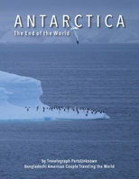 ANTARCTICA The End of the World B09XSS9W6K Book Cover