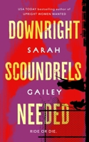 Downright Scoundrels Needed 1250466318 Book Cover