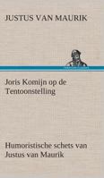 Joris Komijn op de Tentoonstelling Humoristische schets van Justus van Maurik 3849540413 Book Cover