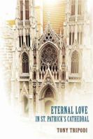 Eternal Love in St. Patrick's Cathedral 0595439969 Book Cover