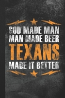 God Made Man Man Made Beer Texans Made It Better: Blank Lined Notebook Journal Gift for Texas Lover 1693074214 Book Cover