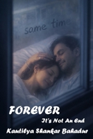 Forever: It's Not An End (A Love Saga) B0GJF5SD7M Book Cover