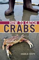 How to Catch Crabs 1927527473 Book Cover