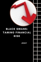 Black Swans: Taming Financial Risk 3384224310 Book Cover