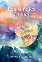 LAS SEÑALES DEL MAR: Una historia sobre las coincidencias que cambian nuestra vida (Spanish Edition) B0GV91HPGM Book Cover