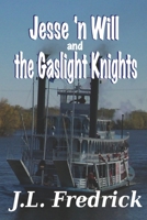 Jesse 'n Will and the Gaslight Knights 1542894689 Book Cover