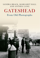 Gateshead From Old Photographs 1445646803 Book Cover