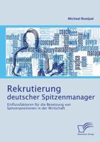 Rekrutierung deutscher Spitzenmanager: Einflussfaktoren für die Besetzung von Spitzenpositionen in der Wirtschaft 3958505880 Book Cover