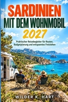 Sardinien Mit Dem Wohnmobil 2027: Praktischer Reisebegleiter für Routen, Budgetplanung und entspanntes Freistehen (German Edition) B0HK7JZTFB Book Cover