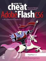How to Cheat in Adobe Flash CS6: The Art of Design and Animation 1138428493 Book Cover