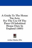 A Guide to the House Tax Acts 1240034342 Book Cover