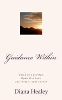 Guidance Within: Think of Your Problem, Open This Book and There Is Your Answer. 1479347752 Book Cover