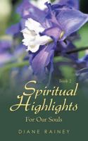 Spiritual Highlights for Our Souls: Book 2 1491823909 Book Cover