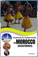 TOURISTISCHE ATTRAKTIONEN IN MOROCCO: REISEFÜHRER B0C2SDCSKF Book Cover