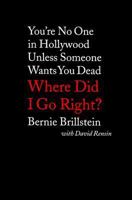 Where Did I Go Right?: You're No One in Hollywood Unless Someone Wants You Dead 0316118850 Book Cover