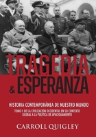 Tragedia y Esperanza: historia contemporánea de nuestro mundo - TOMO I: de la civilización occidental en su contexto global a la política de Apaciguamiento (Spanish Edition) 1788946286 Book Cover