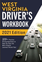 West Virginia Driver’s Workbook: 320+ Practice Driving Questions to Help You Pass the West Virginia Learner’s Permit Test 1954289324 Book Cover