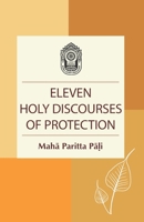 Eleven Holy Discourses of Protection: Maha Paritta Pa?i 1681726904 Book Cover