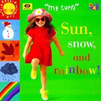 Sun, Snow, & Rainbow! (My Turn (World)) 1587280078 Book Cover