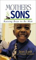 Mothers and Sons: Raising Boys to Be Men 0800716027 Book Cover