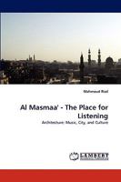 Al Masmaa': The Place for Listening 3838359585 Book Cover