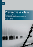 Preventive Warfare: Hegemony, Power, and the Reconceptualization of War 3031686411 Book Cover
