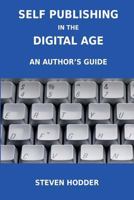 Self Publishing in the Digital Age - An Author's Guide 1908837012 Book Cover