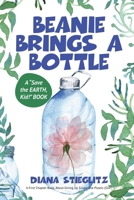 Beanie Brings a Bottle: A First Chapter Book, About Giving Up Single Use Plastic (SUP) 1957125101 Book Cover