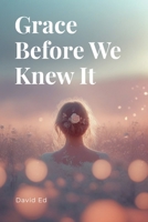 Grace Before We Knew It 9395801077 Book Cover