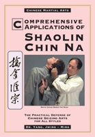 Comprehensive Applications of Shaolin Chin Na: The Practical Defense of Chinese Seizing Arts for All Styles (Qin Na : the Practical Defense of Chinese Seizing Arts for All Martial Arts Styles) 094087136X Book Cover