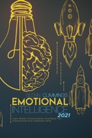 Emotional Intelligence 2021: Learn Better Communication And Raise Your Interpersonal And Leadership Skills 1801879087 Book Cover