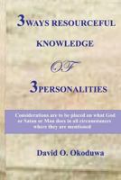 3WAYS RESOURCEFUL KNOWLEDGE of 3PERSONALITIES 1542334411 Book Cover