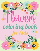 Flower Coloring Book For Kids: 30 Big, Simple & Fun Doodles of Real Flowers For Kids Ages 2-4 B08P1MVRNP Book Cover