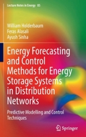Energy Forecasting and Control Methods for Energy Storage Systems in Distribution Networks: Predictive Modelling and Control Techniques 3030828476 Book Cover